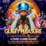 GUILTY PLEASURE – DJ Frankie Birthday Bash